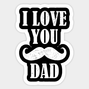 I Love You Dad Sticker